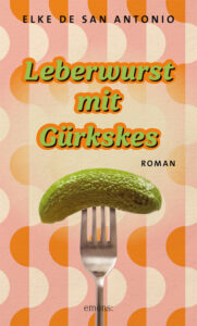 Das Cover von "Leberwurst mit Gürkskes" von Elke de San Antonio. (c) Emons-Verlag)