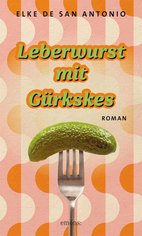 Das Cover von "Leberwurst mit Gürkskes" von Elke de San Antonio. (c) Emons-Verlag)